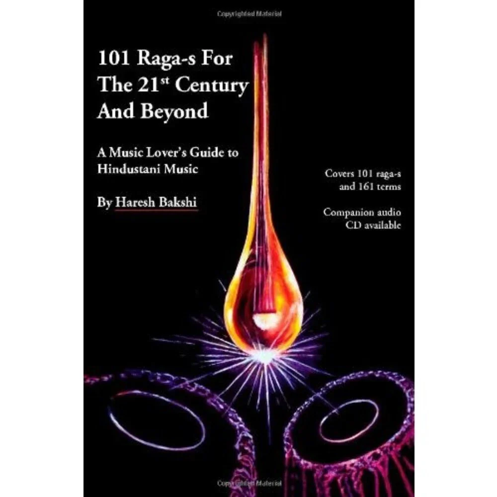 101 Raga-s for the 21st Century and Beyond: A Music Lover's Guide to Hindustani